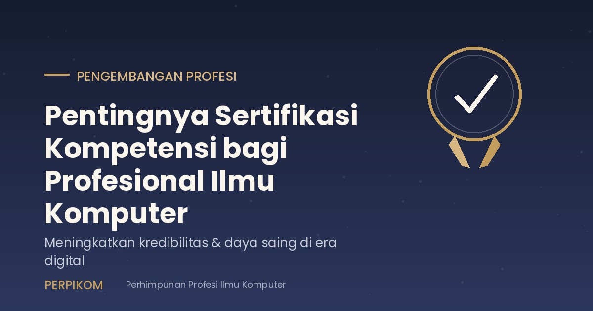 Pentingnya Sertifikasi Kompetensi bagi Profesional Ilmu Komputer